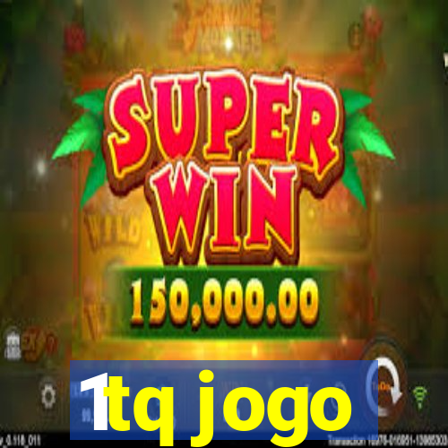 1tq jogo